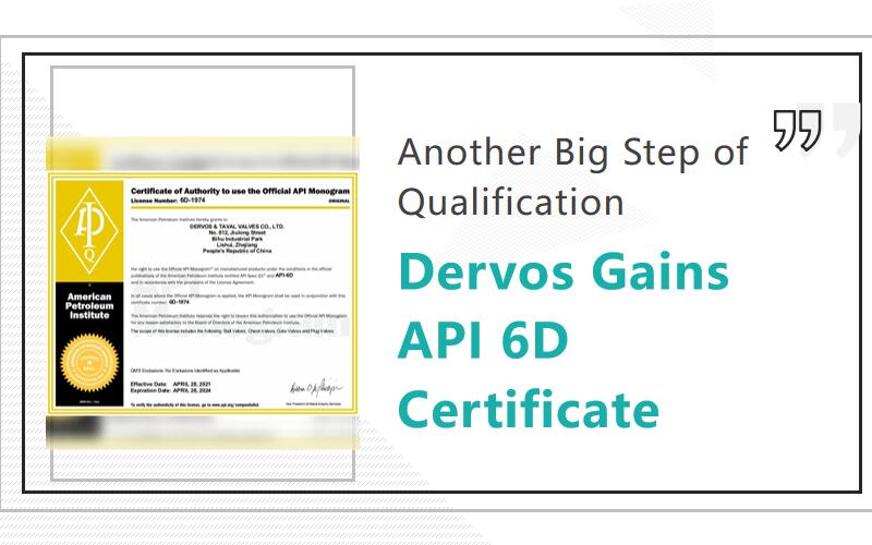 خطوة أخرى كبيرة من التأهيل، Dervos مكاسب API 6D شهادة